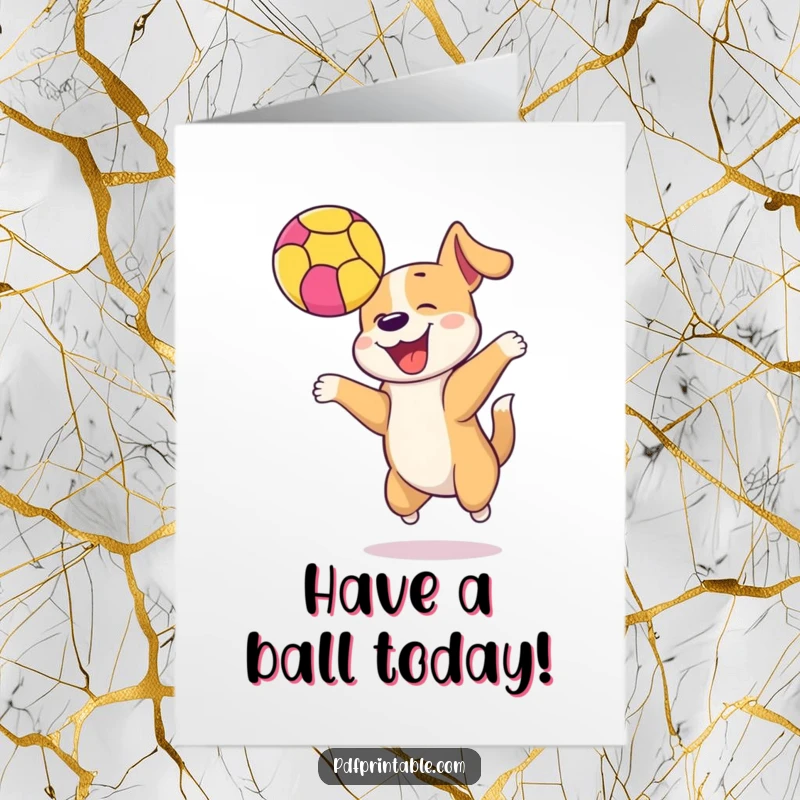 Funny Free Printable birthday card: a happy dog enthusiastically bounces a colorful ball high in the air, celebrating with pure glee.