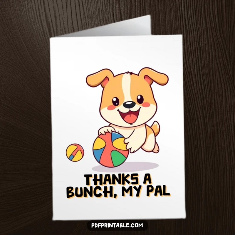 Funny Free Printable Thank You Card: A happy dog playfully chasing a colorful ball, spreading thanks.