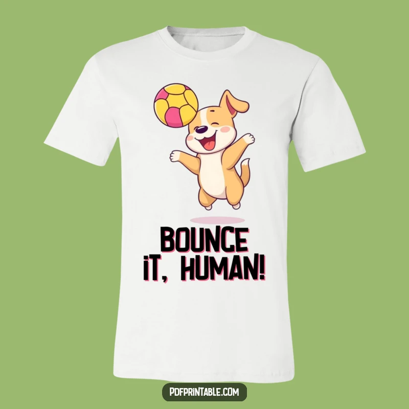 Funny Dog Ball Tee: Wear Your Playful Spirit With This Hilarious Shirt